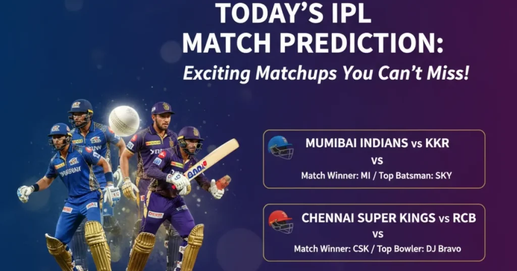 Todays IPL Match Prediction: Exciting Matchups You Can’t Miss